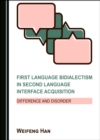 Image for First Language Bidialectism in Second Language Interface Acquisition: Difference and Disorder