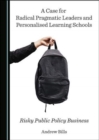 Image for A Case for Radical Pragmatic Leaders and Personalised Learning Schools