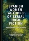 Image for Spanish Women Authors of Serial Crime Fiction: Repeat Offenders in the 21st Century