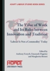 Image for The value of work and its rules between innovation and tradition  : &#39;labour is not a commodity&#39; today