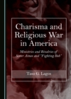 Image for Charisma and Religious War in America: Ministries and Rivalries of Sister Aimee and &quot;Fighting Bob&quot;
