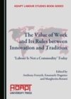 Image for The value of work and its rules between innovation and tradition: &#39;labour is not a commodity&#39; today