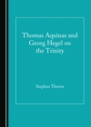 Image for Thomas Aquinas and Georg Hegel on the Trinity