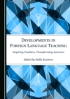 Image for Developments in Foreign Language Teaching: Inspiring Teachers, Transforming Learners