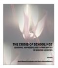 Image for The crisis of schooling?: learning, knowledge and competencies in modern societies