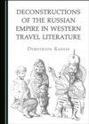 Image for Deconstructions of the Russian Empire in Western Travel Literature
