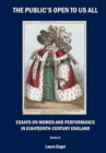 Image for The public&#39;s open to us all: essays on women and performance in eighteenth-century England