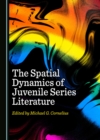 Image for The Spatial Dynamics of Juvenile Series Literature