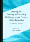 Image for Meeting the teaching and learning challenges in 21st century higher education: universal design