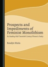 Image for Prospects and impediments of feminist monolithism  : re-reading mid-twentieth century women&#39;s poetry