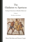 Image for The Gladiators Vs. Spartacus Volume 1: Dueling Productions in Blacklist Hollywood : Volume 1