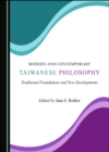 Image for Modern and contemporary Taiwanese philosophy: traditional foundations and new developments