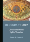 Image for Redundant God?: Christian faith in the light of evolution