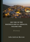 Image for Shi&#39;ism in the Maghrib and al-Andalus, Volume One: History