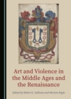 Image for Art and violence in the Middle Ages and the Renaissance