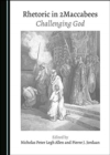 Image for Rhetoric in 2 Maccabees  : challenging God