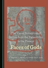 Image for The Visual Perception of Deities from the Palaeolithic to the Present: Faces of Gods