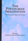 Image for The posthuman imagination  : literature at the edge of the human