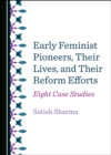 Image for Early Feminist Pioneers, Their Lives, and Their Reform Efforts: Eight Case Studies