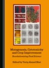 Image for Mutagenesis, cytotoxicity and crop improvement: revolutionizing food science
