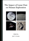 Image for The Impact of Lunar Dust on Human Exploration
