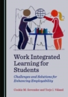 Image for Work integrated learning for students  : challenges and solutions for enhancing employability