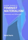 Image for Karen Barad&#39;s Feminist Materialism: Intra-Action and Diffraction