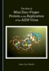 Image for The Role of Mini Zinc-Finger Protein in the Replication of the AIDS Virus