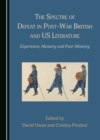 Image for The Spectre of Defeat in Post-War British and US Literature: Experience, Memory and Post-Memory