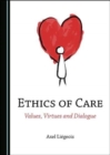 Image for Ethics of care  : values, virtues and dialogue