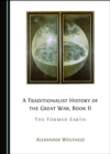 Image for A Traditionalist History of the Great War, Book II: The Former Earth