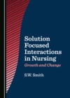 Image for Solution Focused Interactions in Nursing: Growth and Change