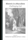 Image for Rhetoric in 2Maccabees: Challenging God