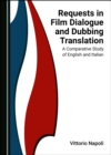 Image for Requests in film dialogue and dubbing translation: a comparative study of English and Italian