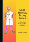 Image for Good Science, Strong Bones, and the Case for Supporting Discovery