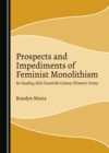 Image for Prospects and impediments of feminist monolithism: re-reading mid-twentieth century women&#39;s poetry