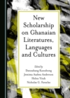 Image for New Scholarship on Ghanaian Literatures, Languages and Cultures