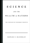 Image for Science and the wealth of nations  : the physics of economic growth