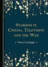 Image for Stardom in Cinema, Television and the Web