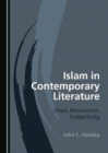 Image for Islam in contemporary literature  : jihad, revolution, subjectivity