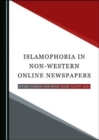 Image for Islamophobia in Non-Western Online Newspapers