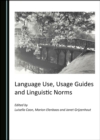 Image for Language Use, Usage Guides and Linguistic Norms