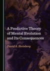 Image for A predictive theory of mental evolution and its consequences