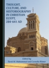 Image for Thought, Culture, and Historiography in Christian Egypt, 284-641 AD
