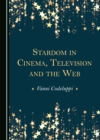 Image for Stardom in Cinema, Television and the Web