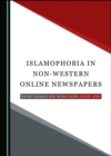 Image for Islamophobia in Non-Western Online Newspapers