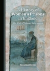 Image for A History of Women&#39;s Prisons in England