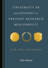 Image for University PR and efforts to prevent research misconduct  : gold, glory and integrity