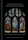 Image for Trauma and survival in the contemporary church: historical responses in the Anglican tradition