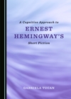 Image for Cognitive Approach to Ernest Hemingway&#39;s Short Fiction